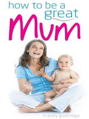 cover image of How to be a Great Mum